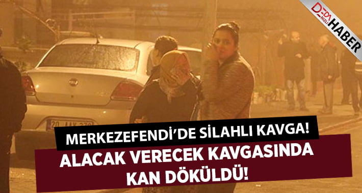 Alacak Verecek Kavgasında Kan Döküldü!