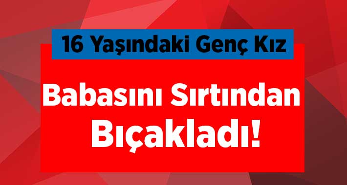 Hastane Bahçesinde Babasını Sırtından Bıçakladı!