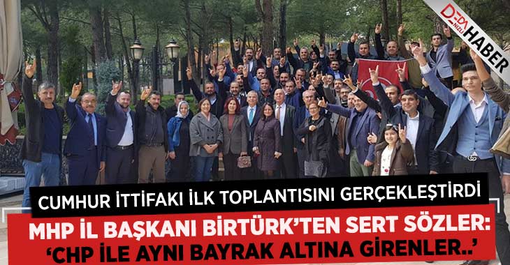 Cumhur İttifakı İlk Toplantısını Gerçekleştirdi.. Birtürk’ten Sert Sözler!