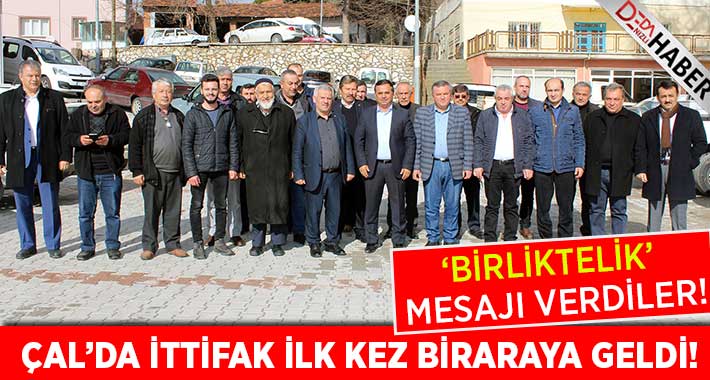 Çal’da İttifak İlk Kez Buluştu