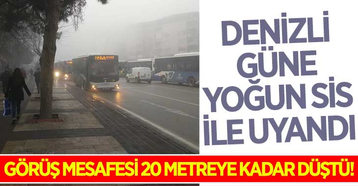 Denizli Güne Yoğun Sis ile Uyandı