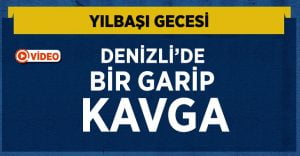 Denizli’de Bir Garip Kavga