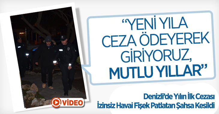 Denizli’de Yılın İlk Cezası İzinsiz Havai Fişeğe