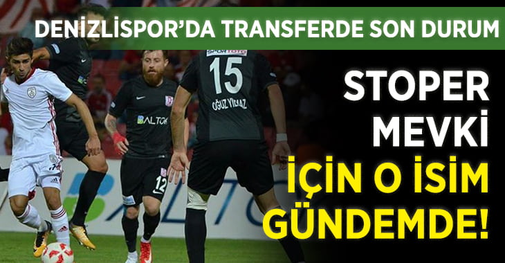 Denizlispor’da Transferde Son Durum.. Stoper için O İsim İddia Edildi!