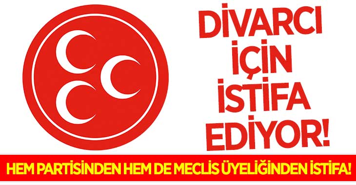 MHP’de Şok İstifa.. Divarcı İçin İstifa Ediyor!