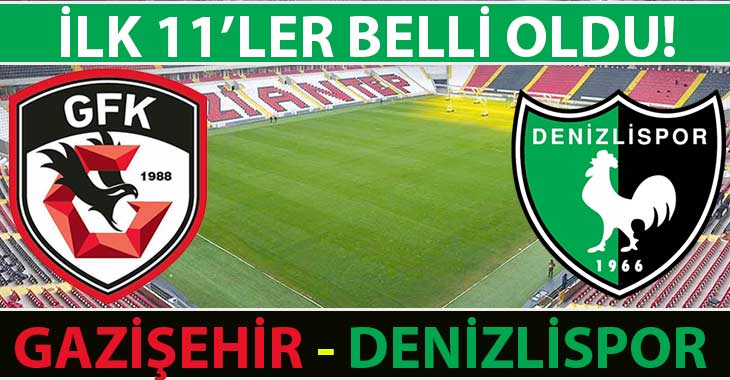 Gazişehir- Denizlispor Maçının 11’leri Belli Oldu!