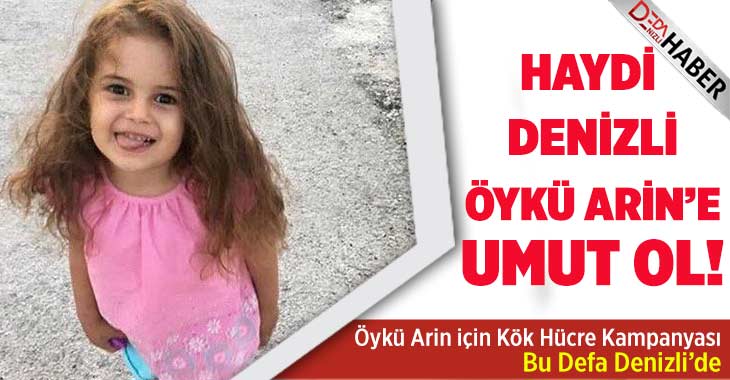 Haydi Denizli Öykü Arin’e Umut ol!