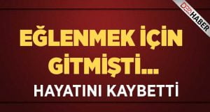 Eğlenmek için Gitmişti…