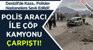 Çöp Kamyonu ile Polis Aracı Çarpıştı!