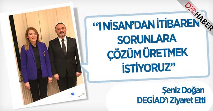 Şeniz Doğan DEGİAD’ı Ziyaret Etti