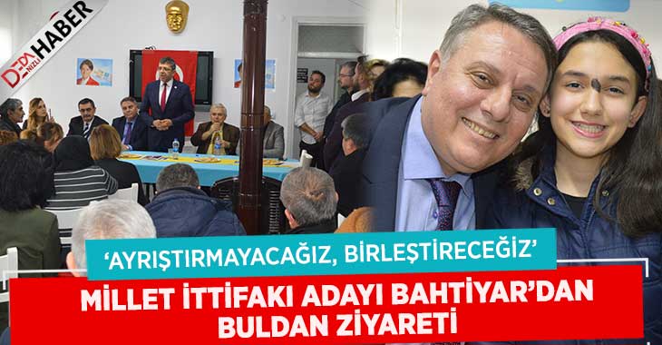 Ümit Bahtiyar’dan Buldan Ziyareti: Ayrıştırmayacağız, Birleştireceğiz