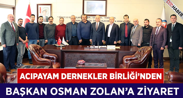 Acıpayam Dernekler Birliğinden Başkan Zolan’a Ziyaret