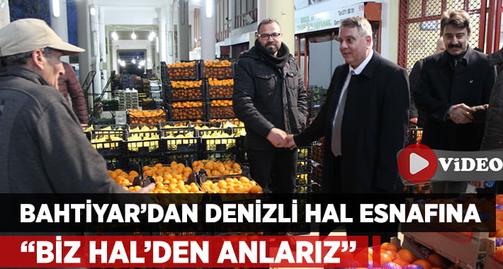 Bahtiyar;”Biz Hal’den Anlarız”