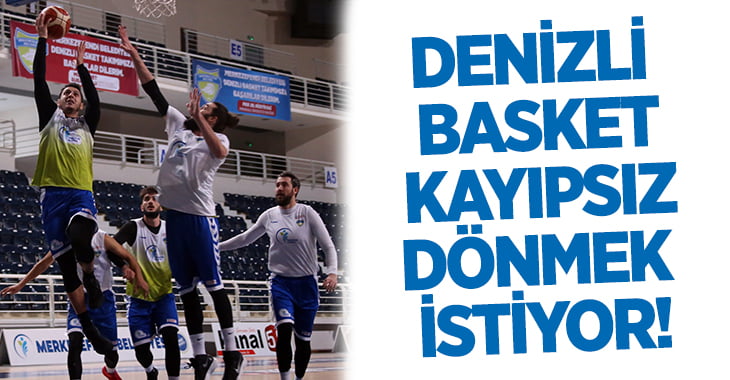 Denizli Basket Yoluna Kayıpsız Devam Etmek İstiyor