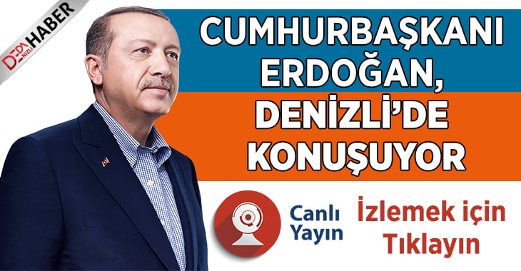 Cumhurbaşkanı Erdoğan Denizli’de Konuşuyor