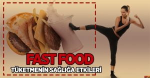 Sağlıklı Beslenmenin Düşmanı: Fast Food Kültürü