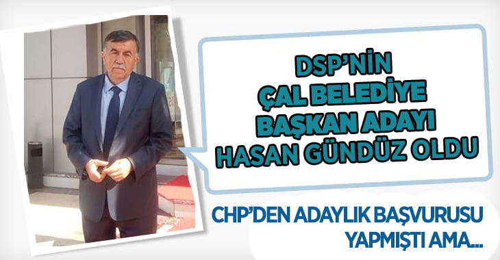 DSP’nin Çal Belediye Başkan Adayı Belli Oldu