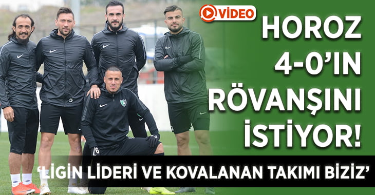 Horoz 4-0’ın Rövanşını Almak İstiyor!