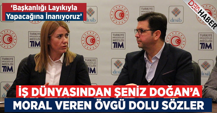 İş Dünyasından Şeniz Doğan’a Övgü Dolu Sözler