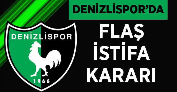 Denizlispor’da Flaş İstifa Kararı