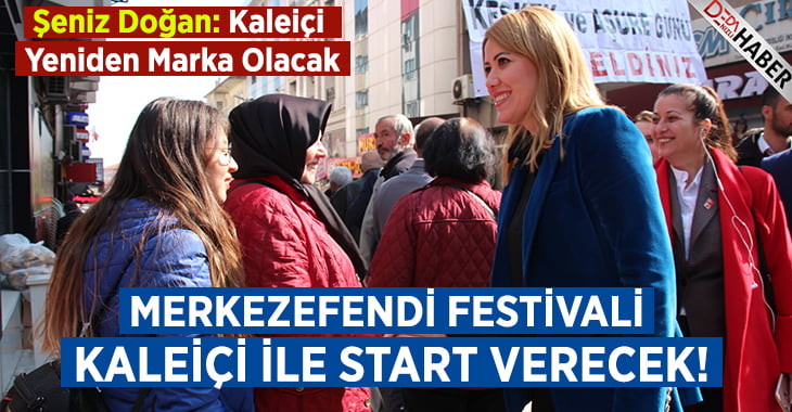 MERKEZEFENDİ FESTİVALİ KALEİÇİ İLE START VERECEK