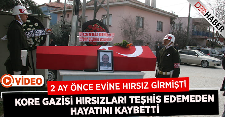 Kore gazisi evini soyan hırsızları teşhis edemeden hayatını kaybetti