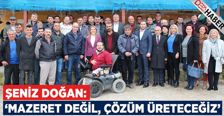 Şeniz Doğan: Mazeret Değil, Çözüm Üreteceğiz!