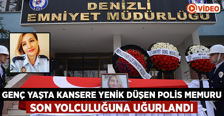 Kansere Yenik Düşen Polis Memuru Son Yolculuğuna Uğurlandı