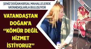 Doğan:”Kırsal Mahallelerde Vatandaşın Yüzü Gülmüyor”