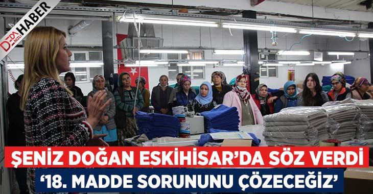 Şeniz Doğan Eskihisar’da Söz Verdi