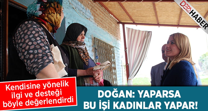 Şeniz Doğan: Yaparsa Bu İşi Kadınlar Yapar