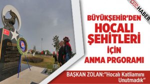 Büyükşehir’den Hocalı şehitleri için anma programı