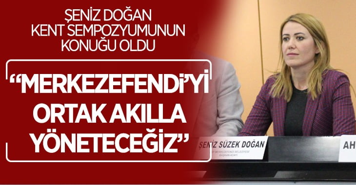 Doğan: Merkezefendi’yi Ortak Akılla Yöneteceğiz