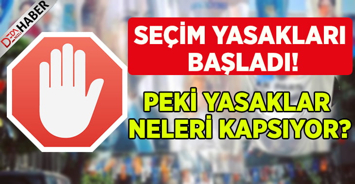 Seçim Yasakları Başladı! Peki Yasak Neleri Kapsıyor?