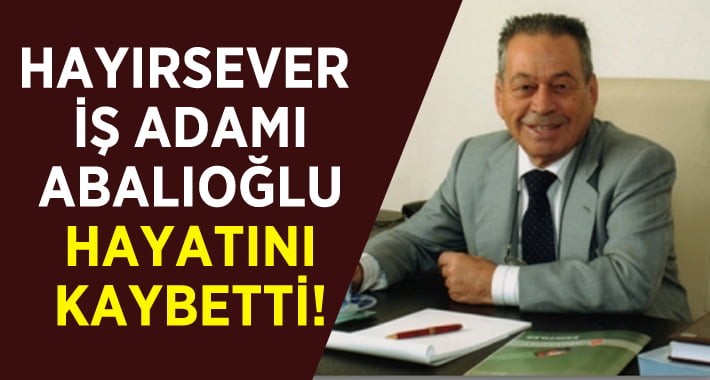 Denizli’nin Hayırsever İş Adamı Hayatını Kaybetti!