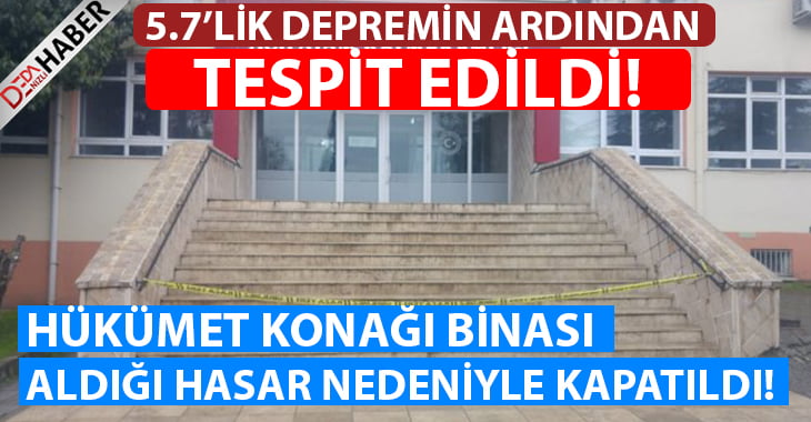 Hasarlı Olduğu Tespit Edildi..Hükümet Konağı Binası Kapatıldı!