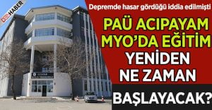 PAÜ Acıpayam MYO’da Eğitim Yeniden Ne Zaman Başlayacak?