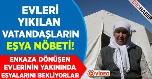 Evleri Yıkılan Vatandaşların Eşya Nöbeti!