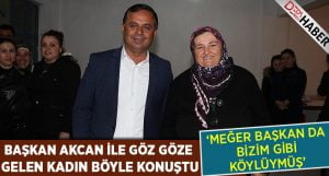 ‘Meğer Başkan da Bizim Gibi Köylüymüş’