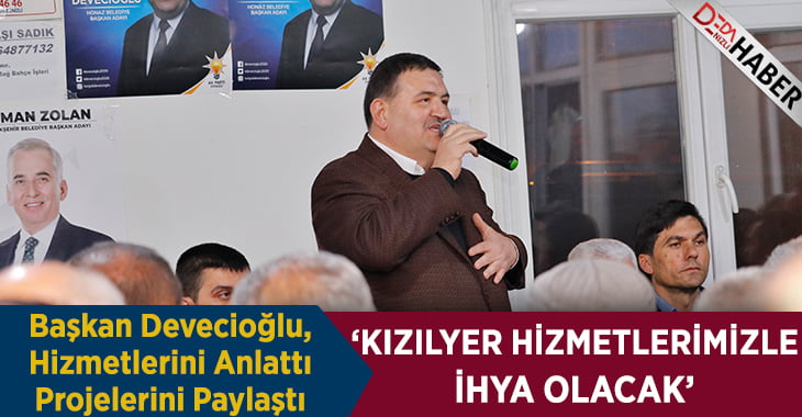 Başkan Devecioğlu: Kızılyer Hizmetlerimizle İhya Olacak