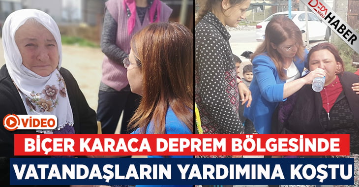 CHP Genel Başkan Yardımcısı Biçer Karaca Deprem Bölgesinde