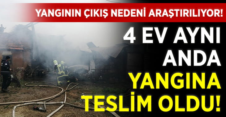 4 Ev Aynı Anda Yangına Teslim Oldu!