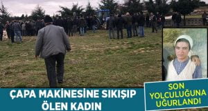 Talihsiz Kaza Sonucu Hayatın Kaybeden Kadın Defnedildi