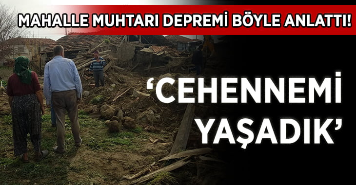 Mahalle Muhtarı: Cehennemi Yaşadık