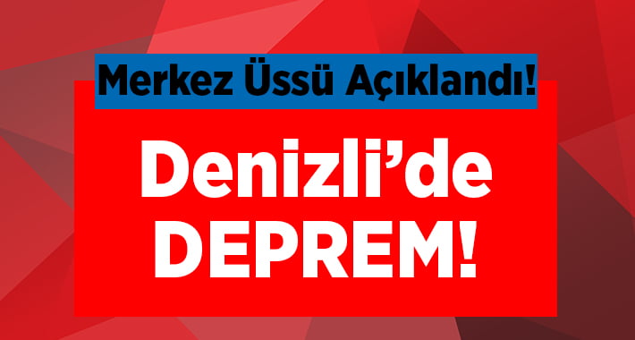 Denizli Deprem ile Sarsıldı!