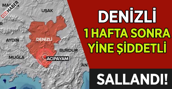 Denizli 1 Hafta Sonra Şiddetli Sallandı!