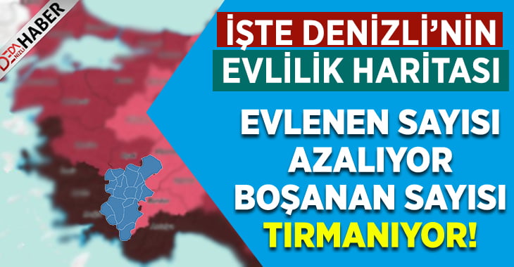 Denizli Boşanma Hızı En Yüksek 7.İl Oldu!