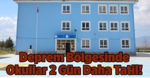 Deprem Bölgesinde Okullar 2  Gün Daha Tatil!