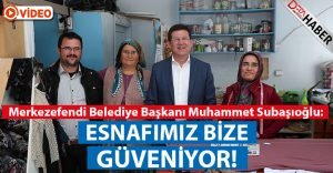 Başkan Subaşıoğlu: Esnafımız Bize Güveniyor!