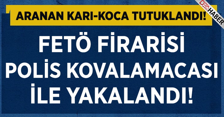 FETÖ Firarisi, Polisin Kovalamacası ile Yakalandı!